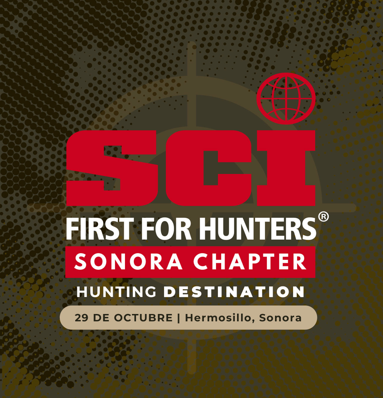 SCI First for Hunters, Sonora Chapter. Hunting Destination.
             29 de octubre, Hermosillo, Sonora.